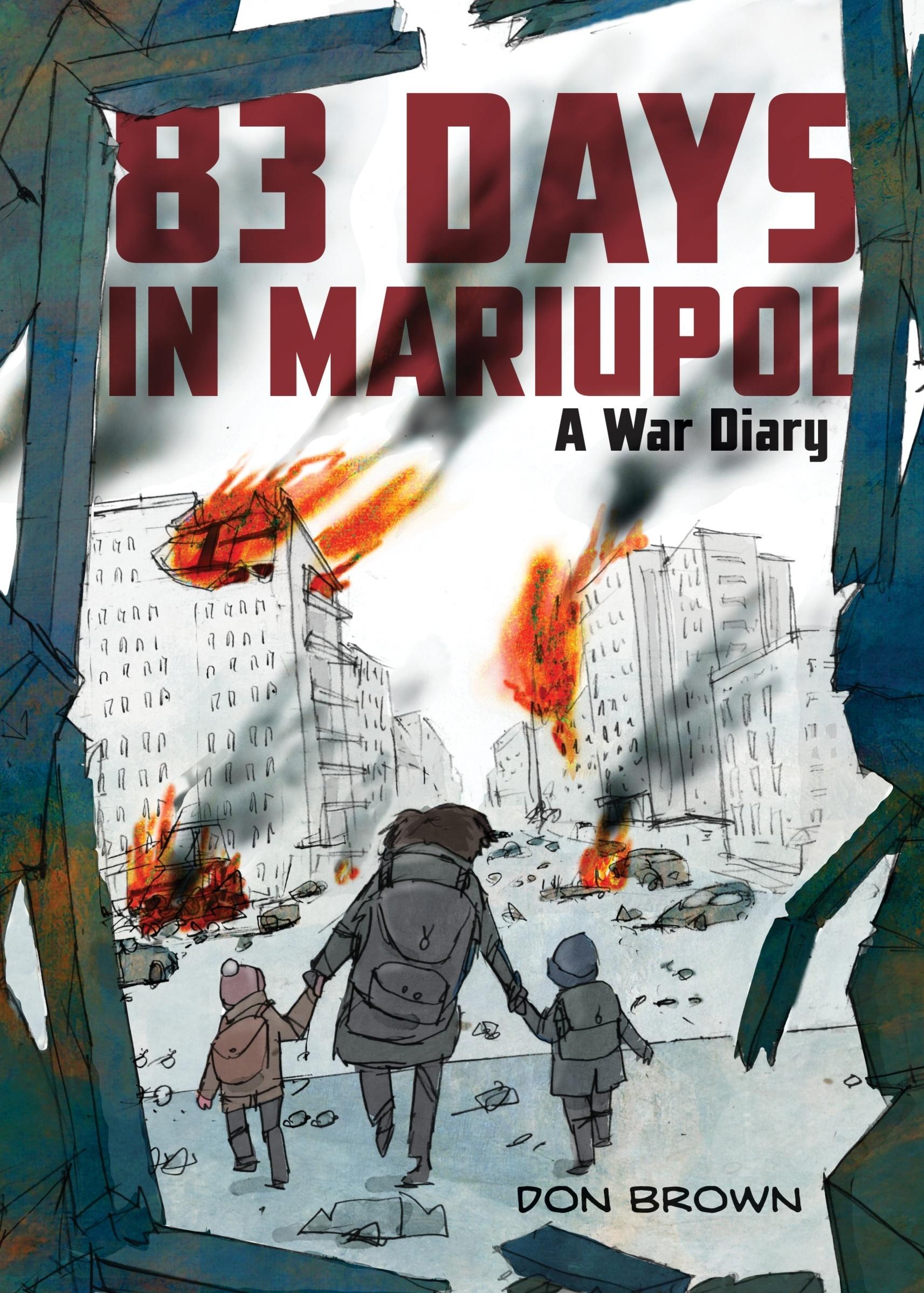 Cover: 9780063311565 | 83 Days in Mariupol: A War Diary | Don Brown | Buch | Englisch | 2023