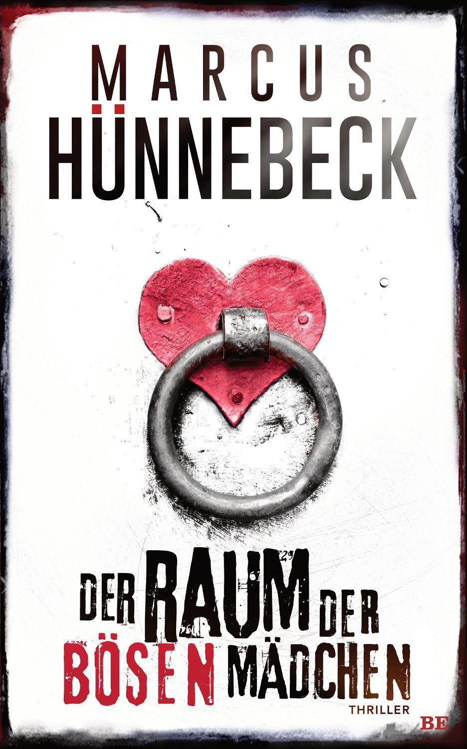 Cover: 9783963573613 | Der Raum der bösen Mädchen | Thriller | Marcus Hünnebeck | Taschenbuch