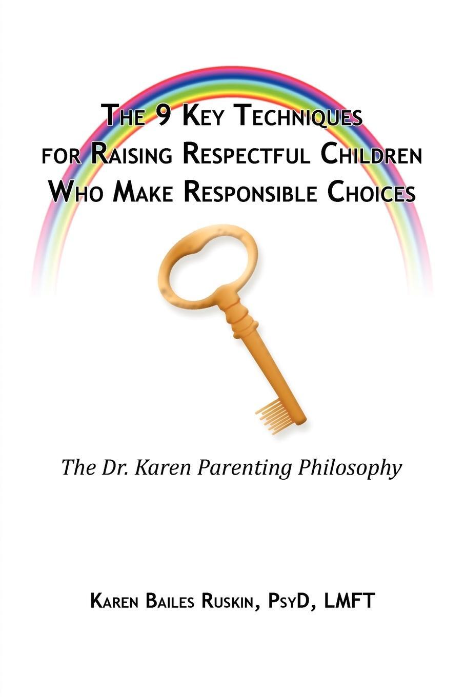 Cover: 9780578032702 | The 9 Key Techniques For Raising Respectful Children Who Make...