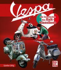 Cover: 9783613042094 | Vespa | Die Geschichte des Kultklassikers | Günther Uhlig | Buch