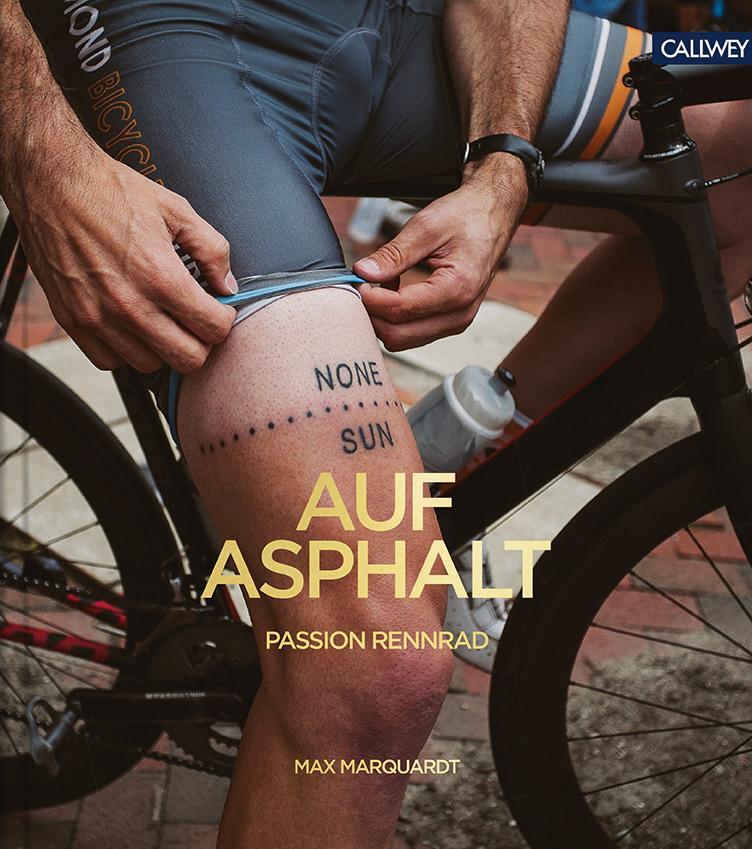 Cover: 9783766725608 | Auf Asphalt | Passion Rennrad | Max Marquardt | Buch | 256 S. | 2022