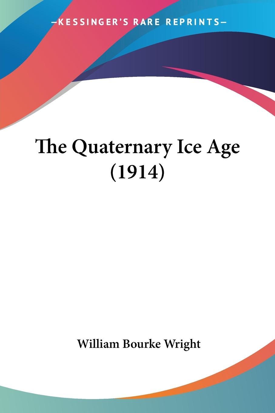 Cover: 9781120920034 | The Quaternary Ice Age (1914) | William Bourke Wright | Taschenbuch