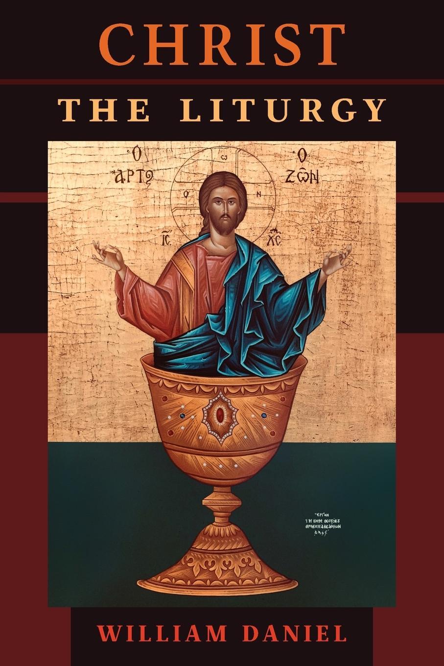 Cover: 9781621385554 | Christ the Liturgy | William Daniel | Taschenbuch | Paperback | 2020