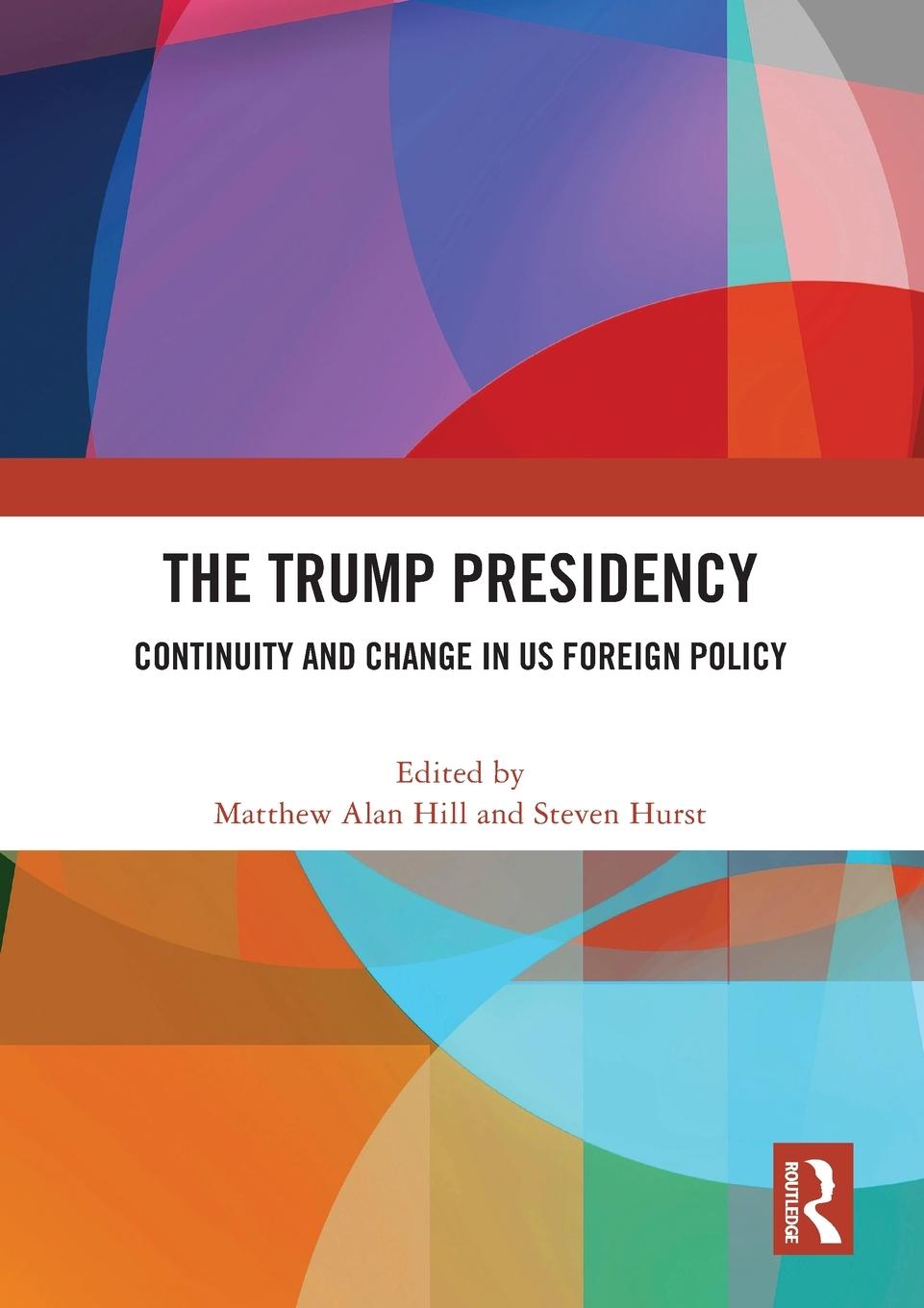 Cover: 9781032314648 | The Trump Presidency | Continuity and Change in US Foreign Policy