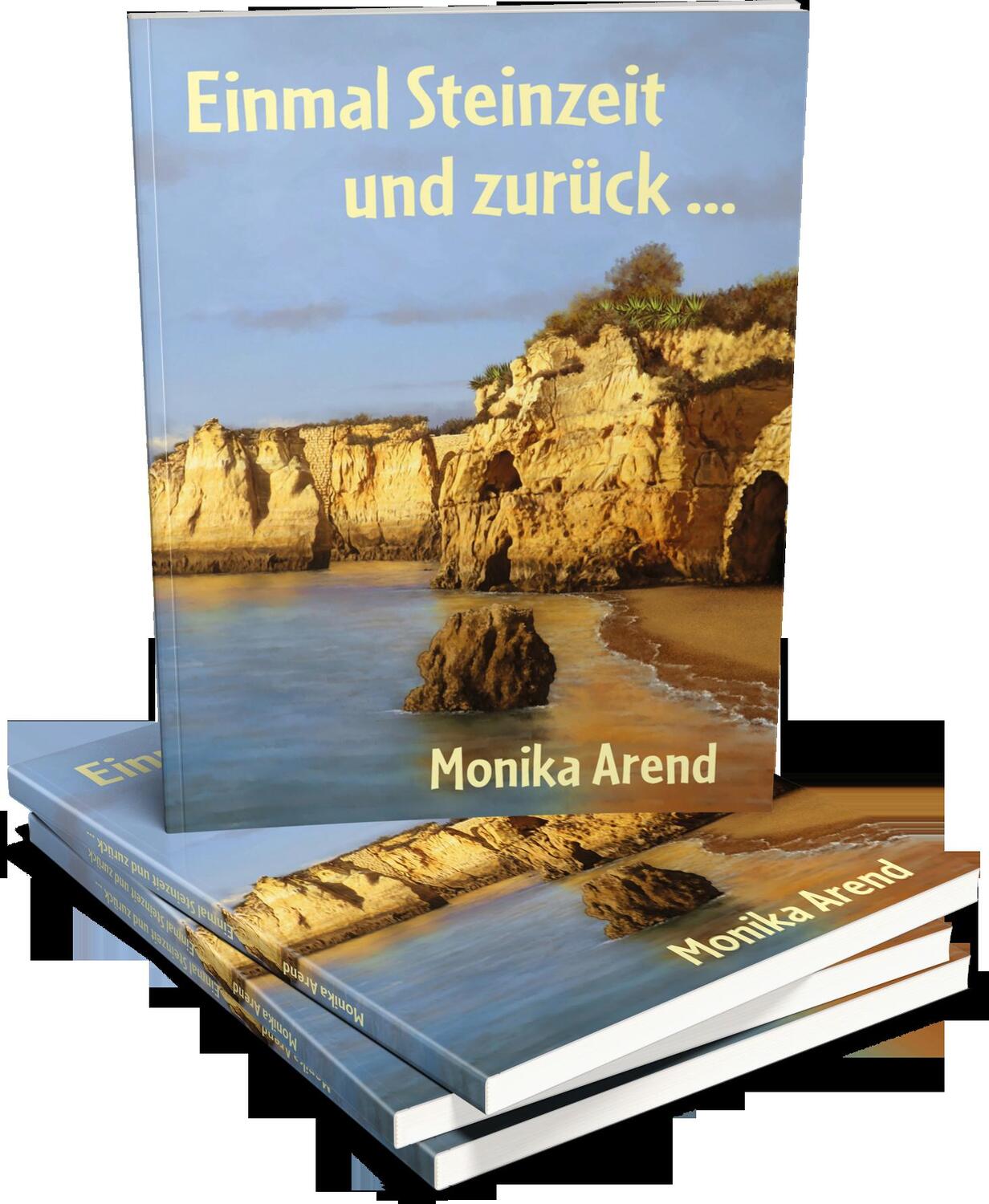 Bild: 9783960743637 | Einmal Steinzeit und zurück ... | Monika Arend | Taschenbuch | 200 S.