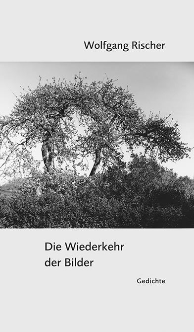 Cover: 9783862892259 | Die Wiederkehr der Bilder | Gedichte | Wolfgang Rischer | Buch | 2024