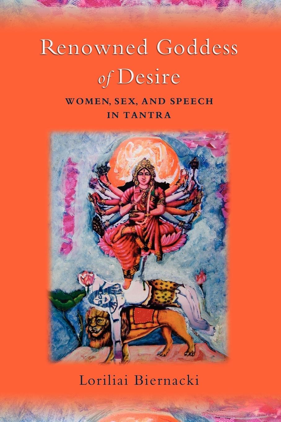 Cover: 9780195327830 | Renowned Goddess of Desire | Women, Sex, and Speech in Tantra | Buch