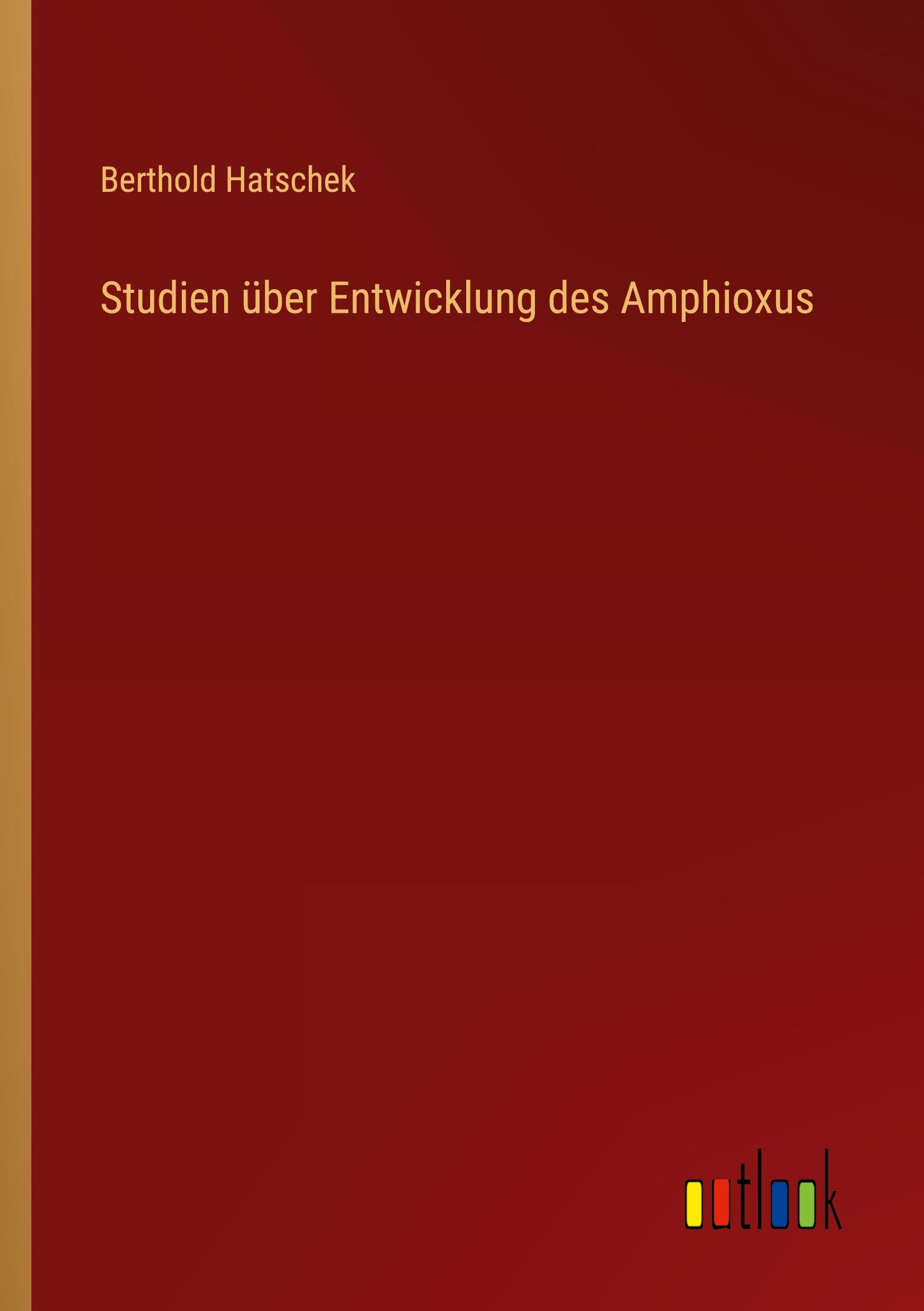 Cover: 9783368651978 | Studien über Entwicklung des Amphioxus | Berthold Hatschek | Buch