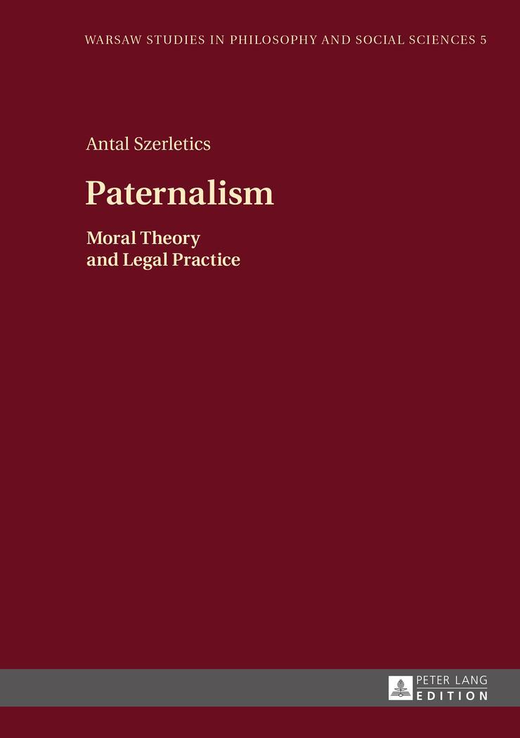 Cover: 9783631668009 | Paternalism | Moral Theory and Legal Practice | Antal Szerletics