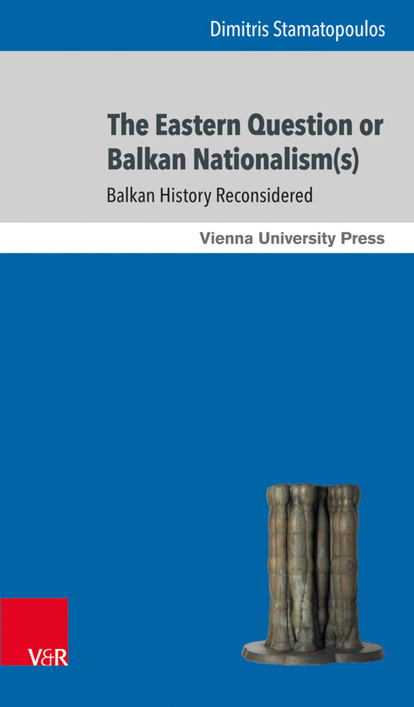 Cover: 9783847108306 | The Eastern Question or Balkan Nationalism(s) | Dimitris Stamatopoulos