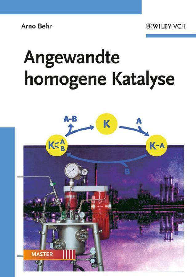 Cover: 9783527316663 | Angewandte homogene Katalyse | Arno Behr | Taschenbuch | XXVIII | 2008