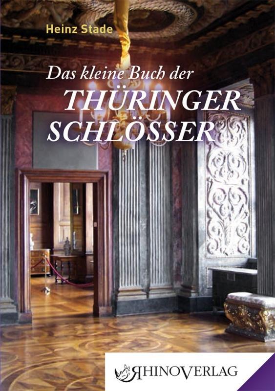 Cover: 9783955600235 | Das kleine Buch der Thüringer Schlösser | Heinz Stade | Buch | 96 S.