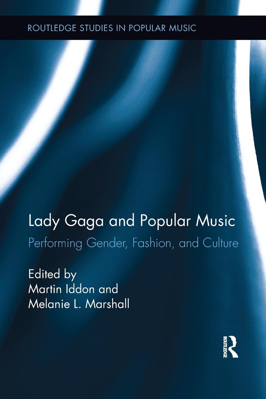 Cover: 9781138630482 | Lady Gaga and Popular Music | Performing Gender, Fashion, and Culture