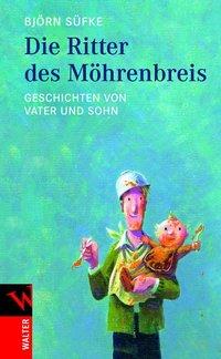 Cover: 9783530506051 | Die Ritter des Möhrenbreis | Geschichten von Vater und Sohn | Süfke