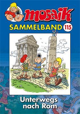 Cover: 9783864622137 | MOSAIK Sammelband 115 Softcover | Unterwegs nach Rom | Mosaik Team