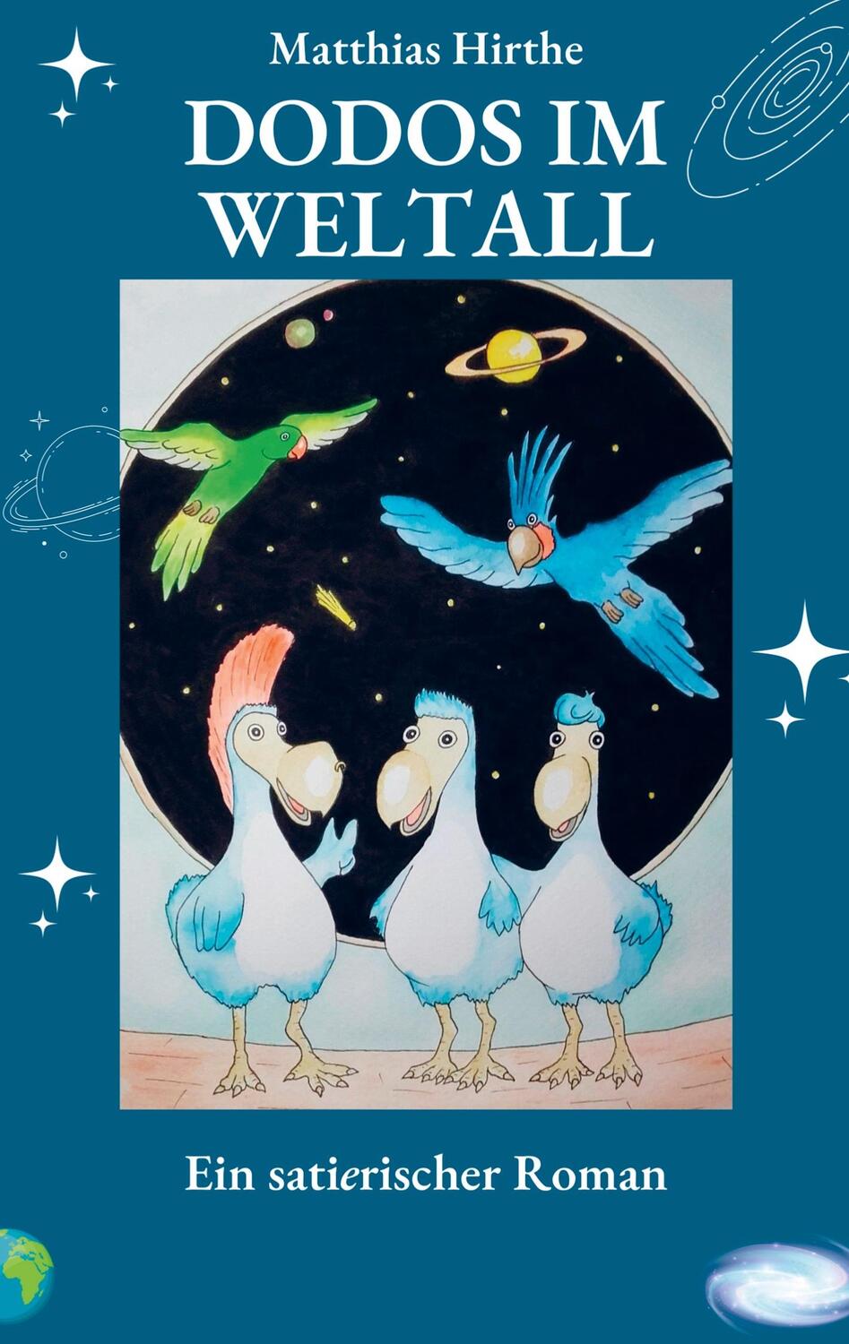 Cover: 9789403677811 | Dodos im Weltall | Ein sati(e)rischer Roman | Matthias Hirthe | Buch