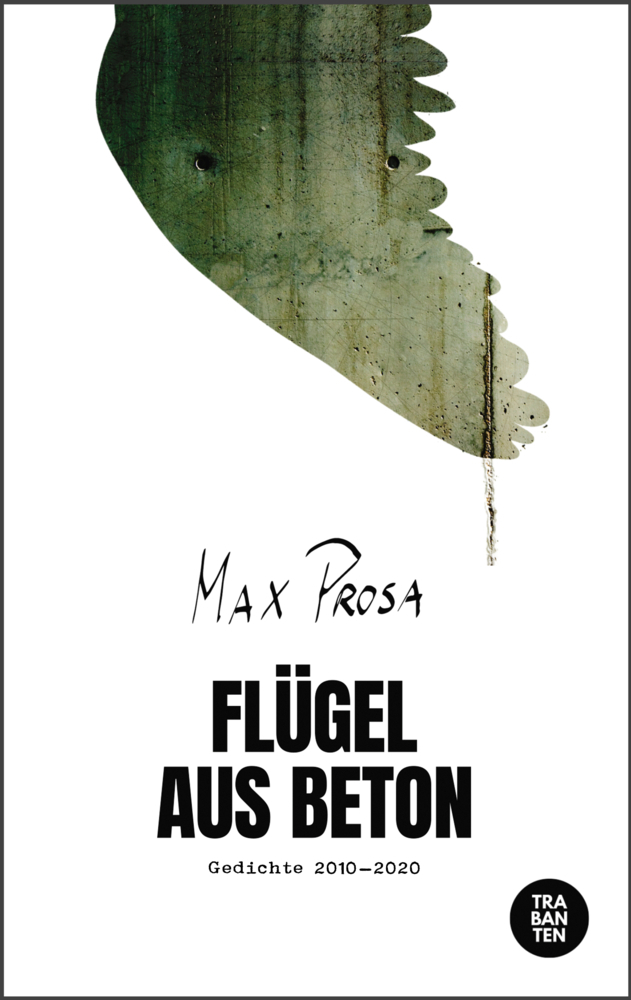 Cover: 9783982264936 | Flügel aus Beton | Gedichte 2010 - 2020 | Max Prosa | Taschenbuch