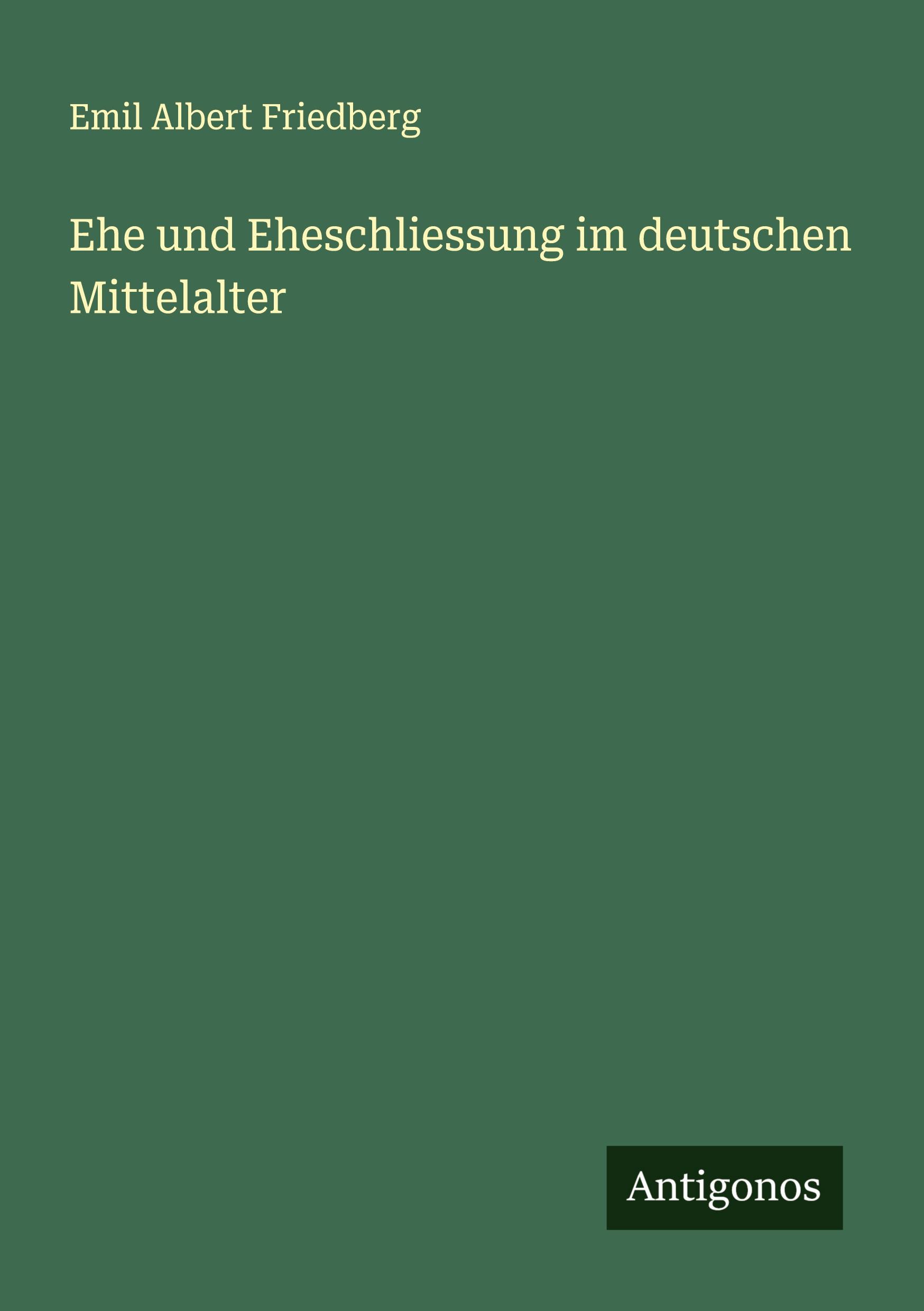 Cover: 9783386370974 | Ehe und Eheschliessung im deutschen Mittelalter | Friedberg | Buch