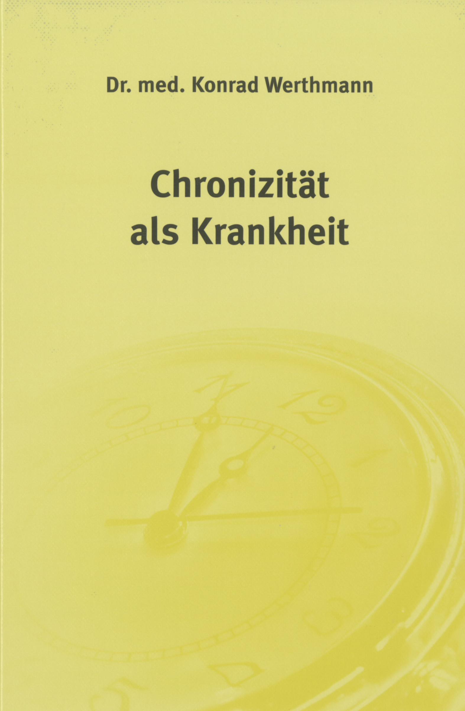 Cover: 9783925524615 | Chronizität als Krankheit | Konrad Werthmann | Buch | Deutsch | 2010