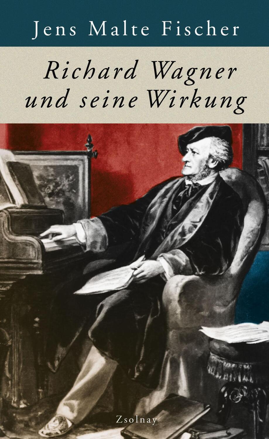 Cover: 9783552056145 | Richard Wagner und seine Wirkung | Jens Malte Fischer | Buch | 320 S.