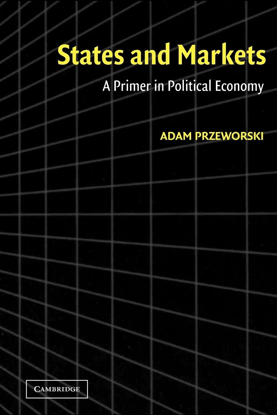 Cover: 9780521535243 | States and Markets | A Primer in Political Economy | Adam Przeworski