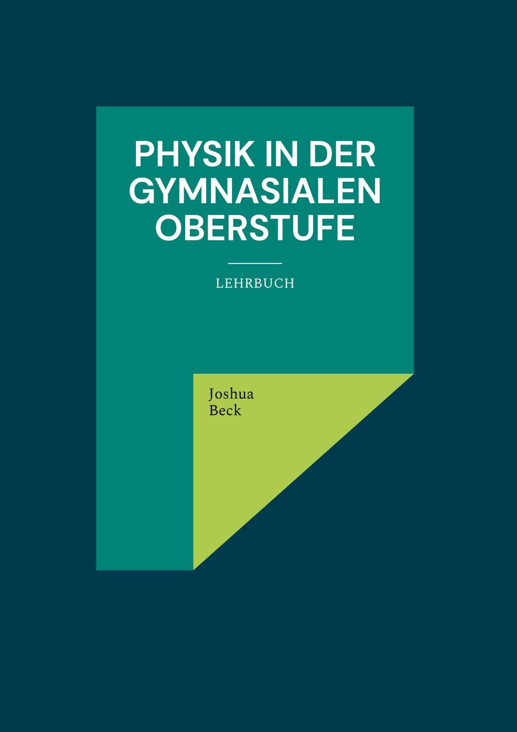 Cover: 9783756229116 | Physik in der gymnasialen Oberstufe | Lehrbuch | Joshua Beck | Buch