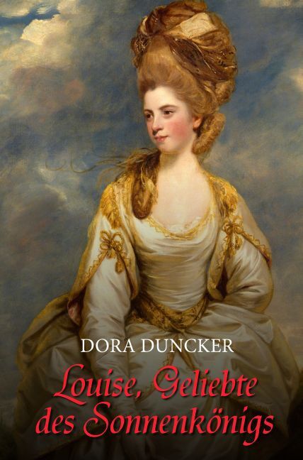 Cover: 9783945796139 | Louise, Geliebte des Sonnenkönigs | Dora Duncker | Taschenbuch