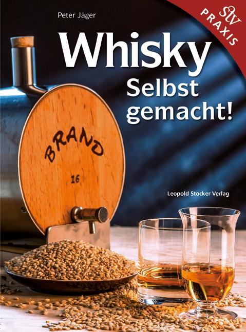 Cover: 9783702015961 | Whisky Selbstgemacht! | Praxisbuch | Peter Jäger | Buch | 144 S.