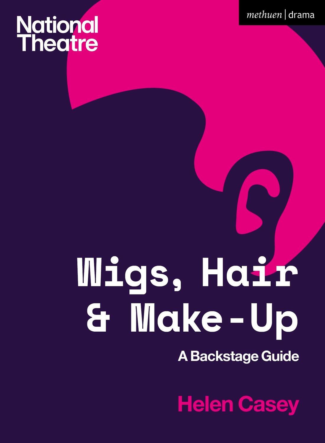 Cover: 9781350135871 | Wigs, Hair and Make-Up | A Backstage Guide | Helen Casey | Taschenbuch