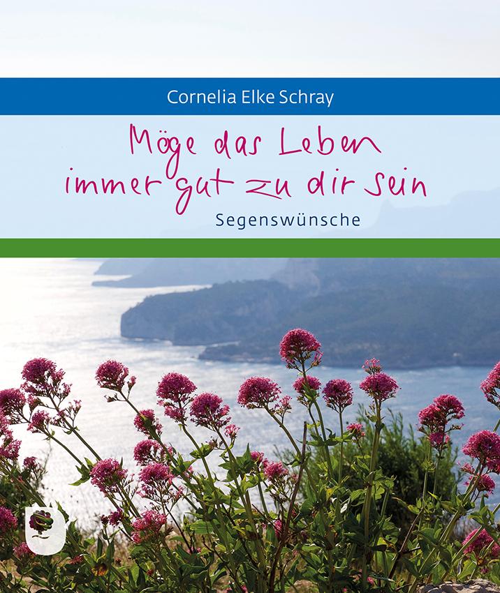 Cover: 9783987000201 | Möge das Leben immer gut zu dir sein | Segenswünsche | Schray | 16 S.