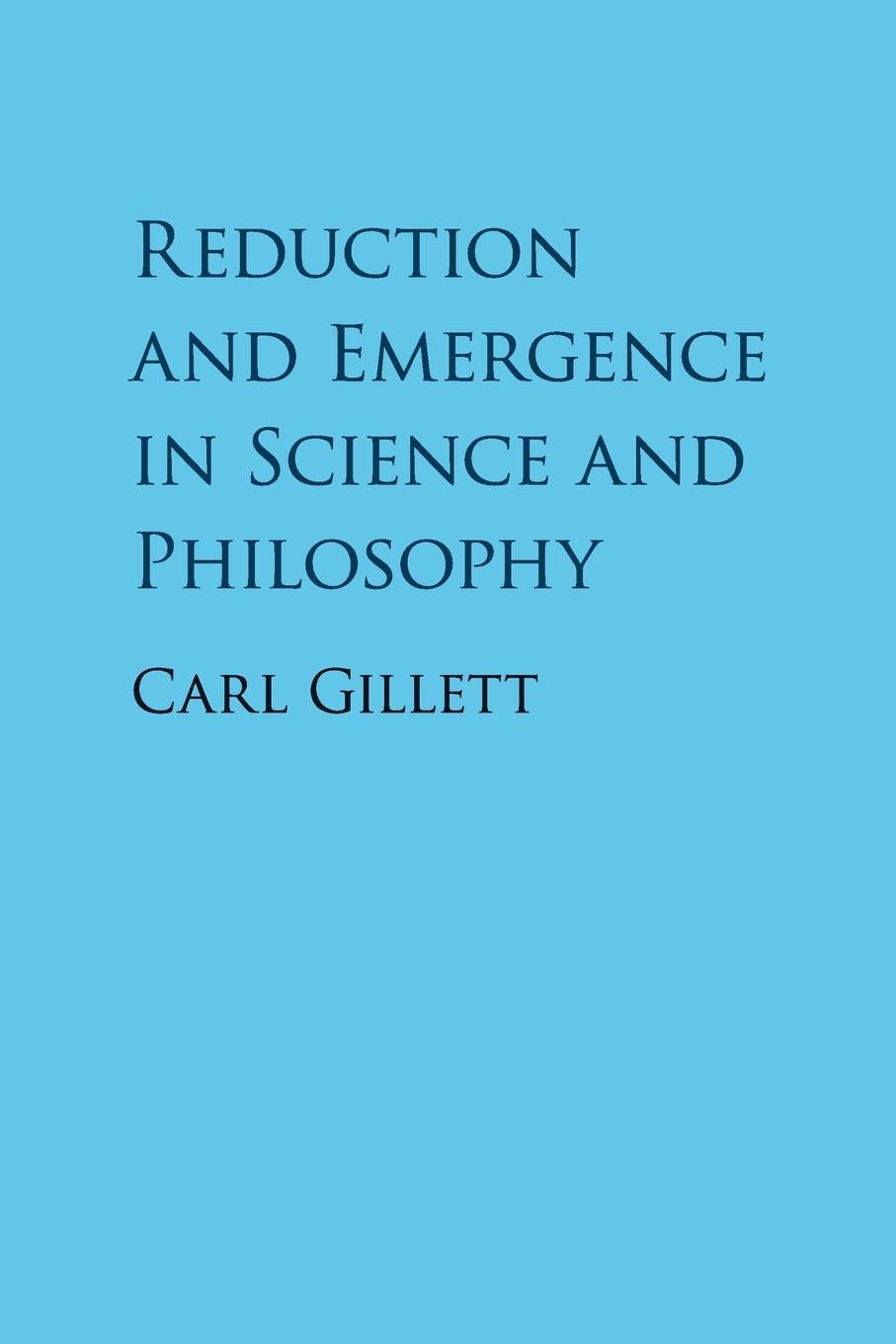 Cover: 9781107428072 | Reduction and Emergence in Science and Philosophy | Carl Gillett