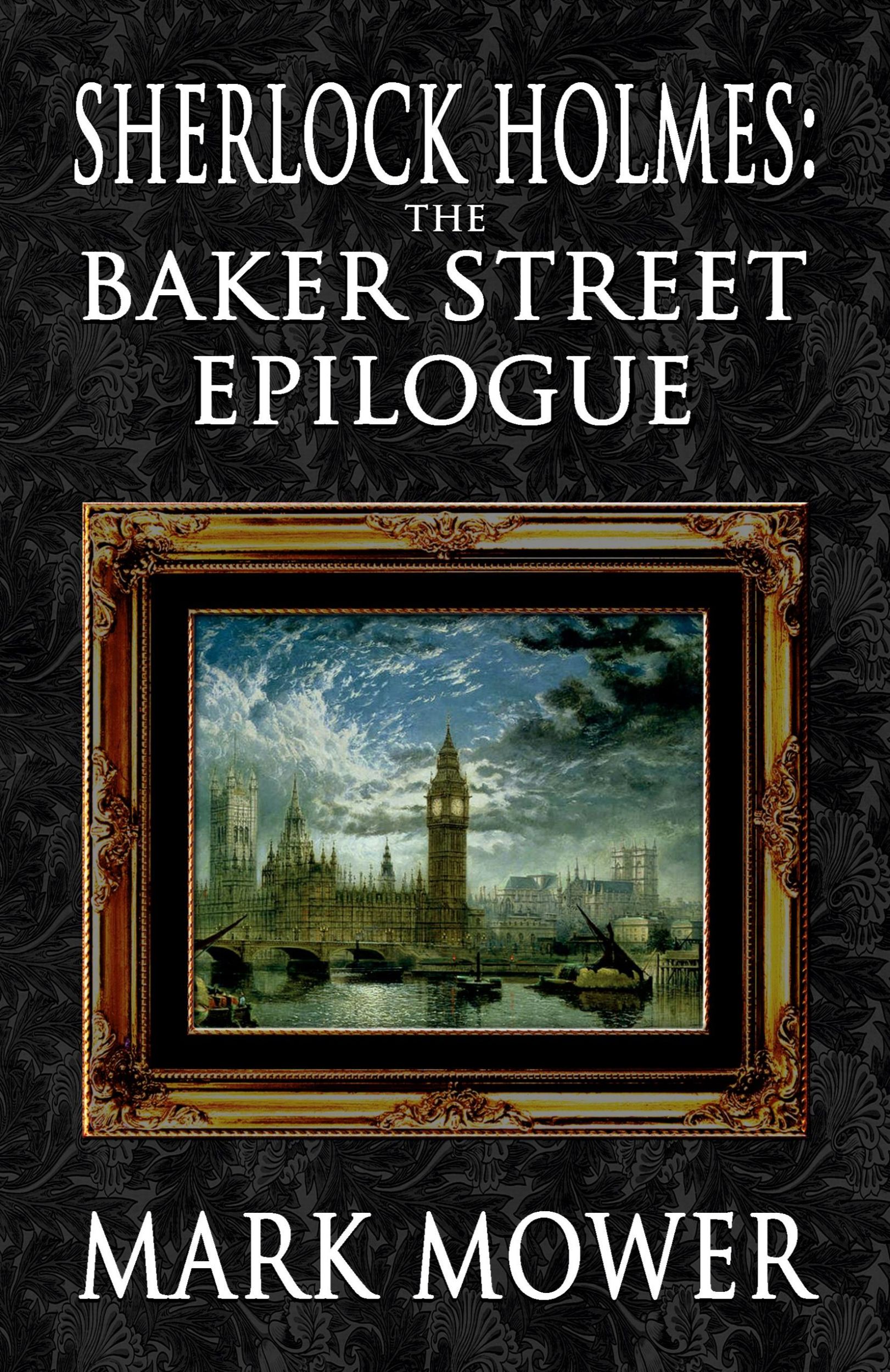 Cover: 9781787057067 | Sherlock Holmes - The Baker Street Epilogue | Mark Mower | Taschenbuch