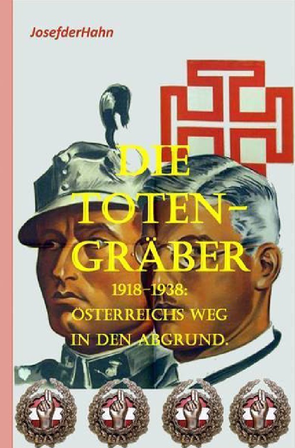 Cover: 9783745042856 | Die Totengräber | 1918-1938: Österreichs Weg in den Abgrund | Hahn