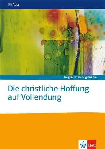 Cover: 9783120069430 | Die christliche Hoffnung auf Vollendung. Themenheft Sekundarstufe II