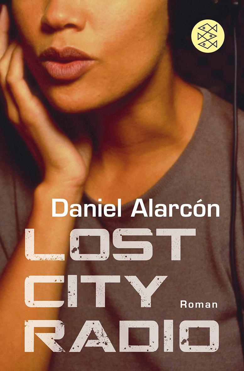 Cover: 9783596187522 | Lost City Radio | Roman | Daniel Alarcón | Taschenbuch | 320 S. | 2010