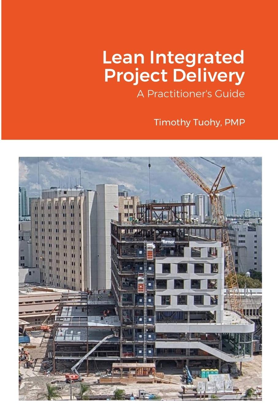 Cover: 9781304946751 | Lean Integrated Project Delivery | A Practitioner's Guide | Tuohy