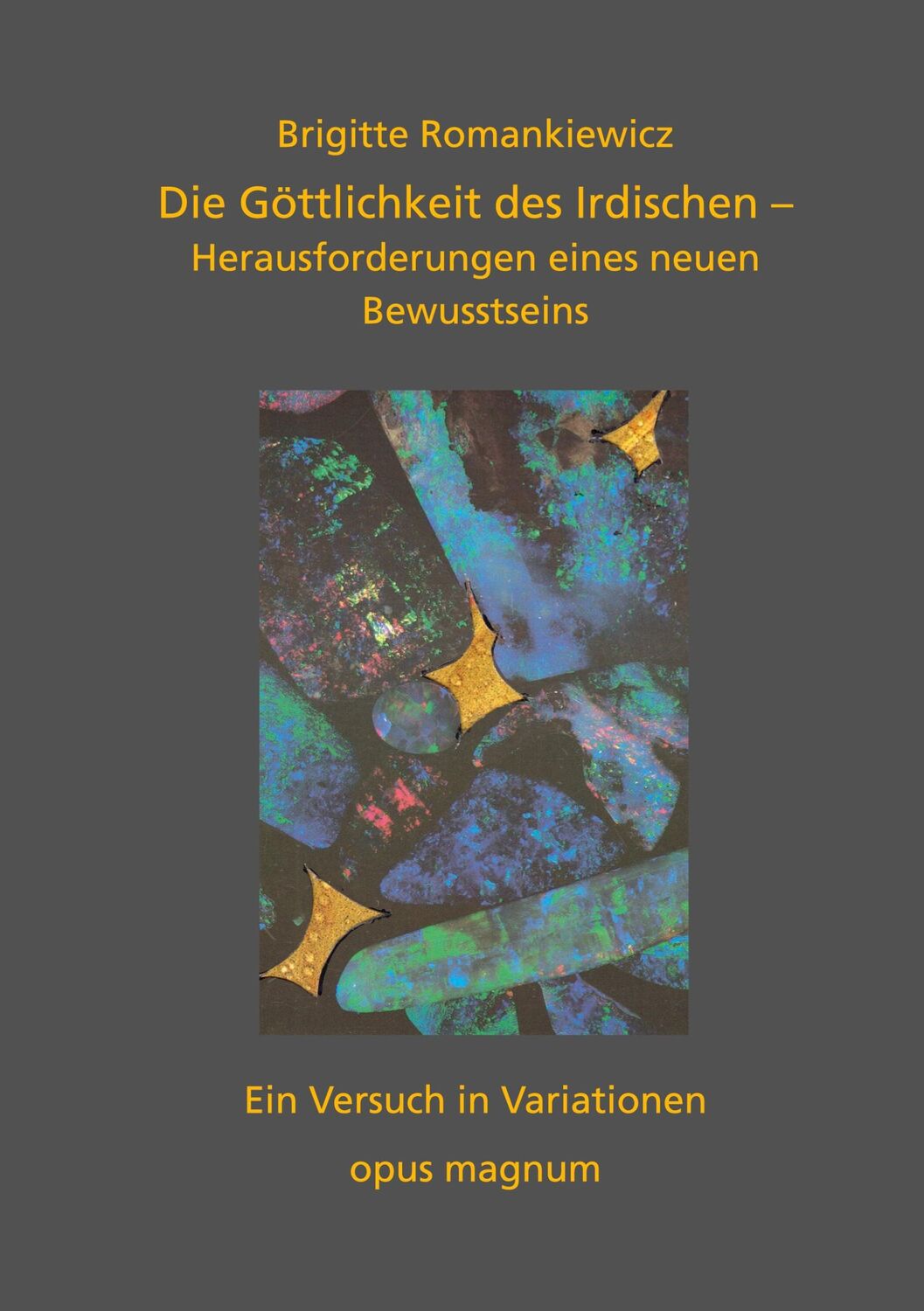 Cover: 9783956120343 | Die Göttlichkeit des Irdischen | Brigitte Romankiewicz | Taschenbuch