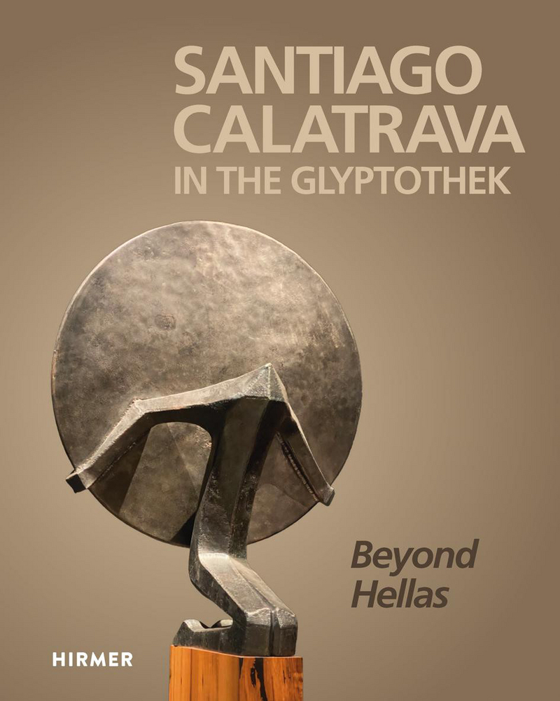 Cover: 9783777440057 | Santiago Calatrava in the Glyptothek | Beyond Hellas | Buch | 144 S.