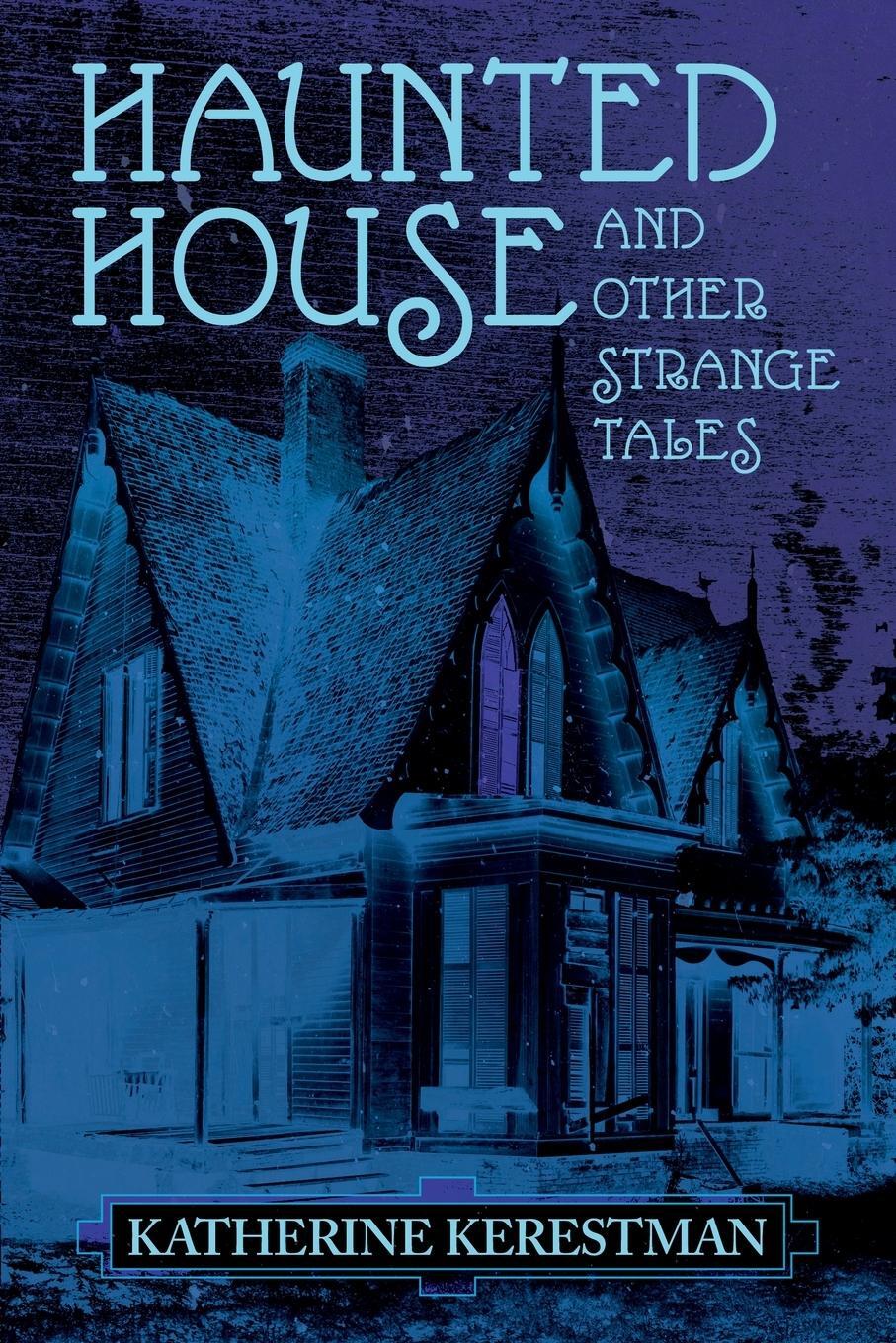 Cover: 9781614984535 | Haunted House and Other Strange Tales | Katherine Kerestman | Buch