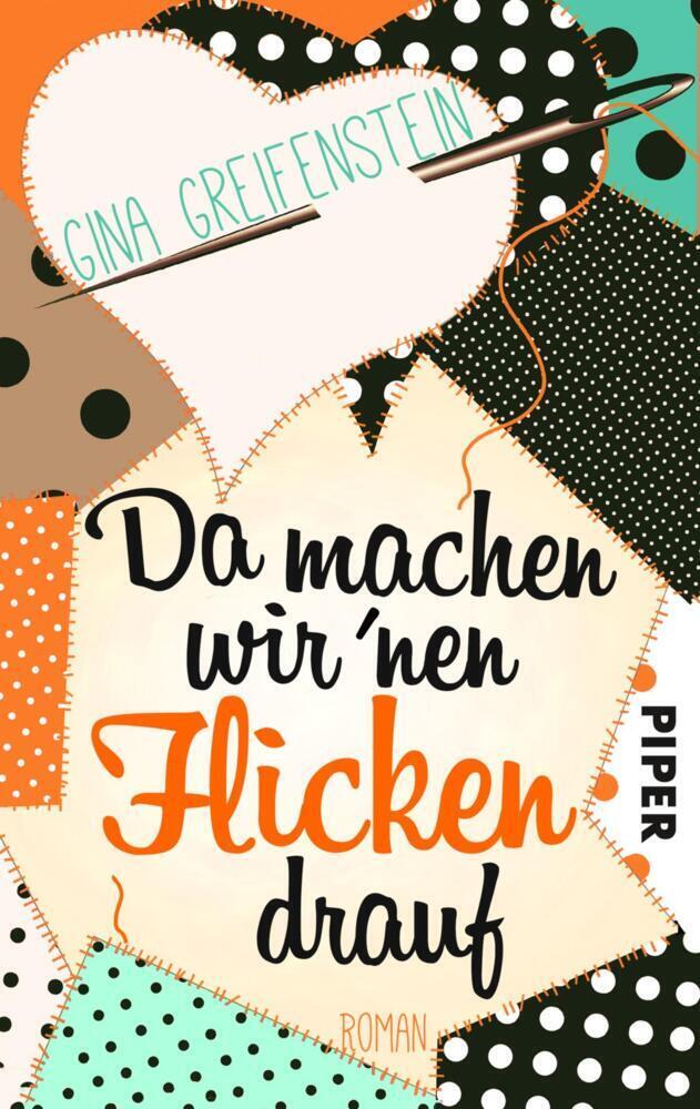 Cover: 9783492502306 | Da machen wir´nen Flicken drauf | Roman | Gina Greifenstein | Buch