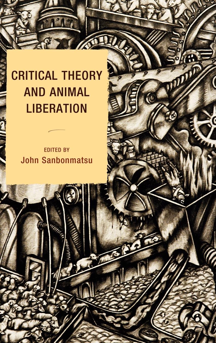 Cover: 9781442205802 | Critical Theory and Animal Liberation | John Sanbonmatsu | Buch | 2011