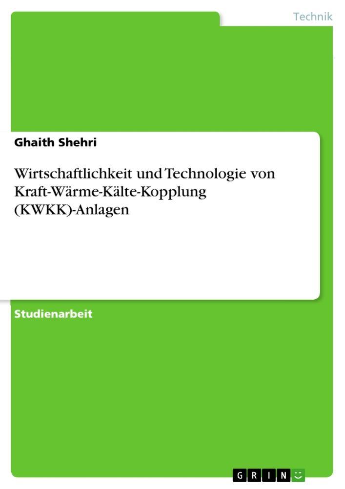 Cover: 9783346235916 | Wirtschaftlichkeit und Technologie von Kraft-Wärme-Kälte-Kopplung...