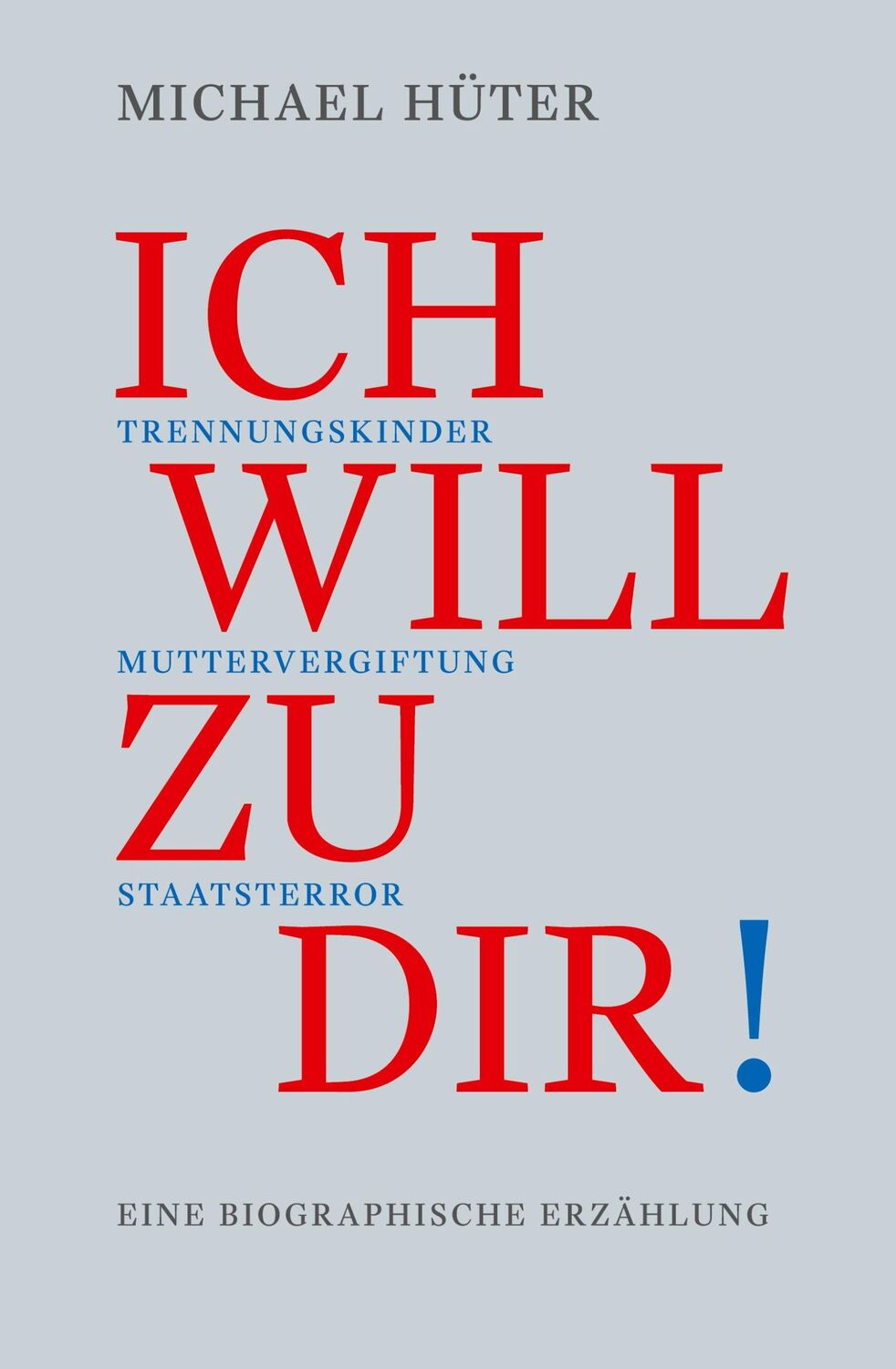 Cover: 9783200069503 | Ich will zu dir! | Trennungskinder, Muttervergiftung, Staatsterror