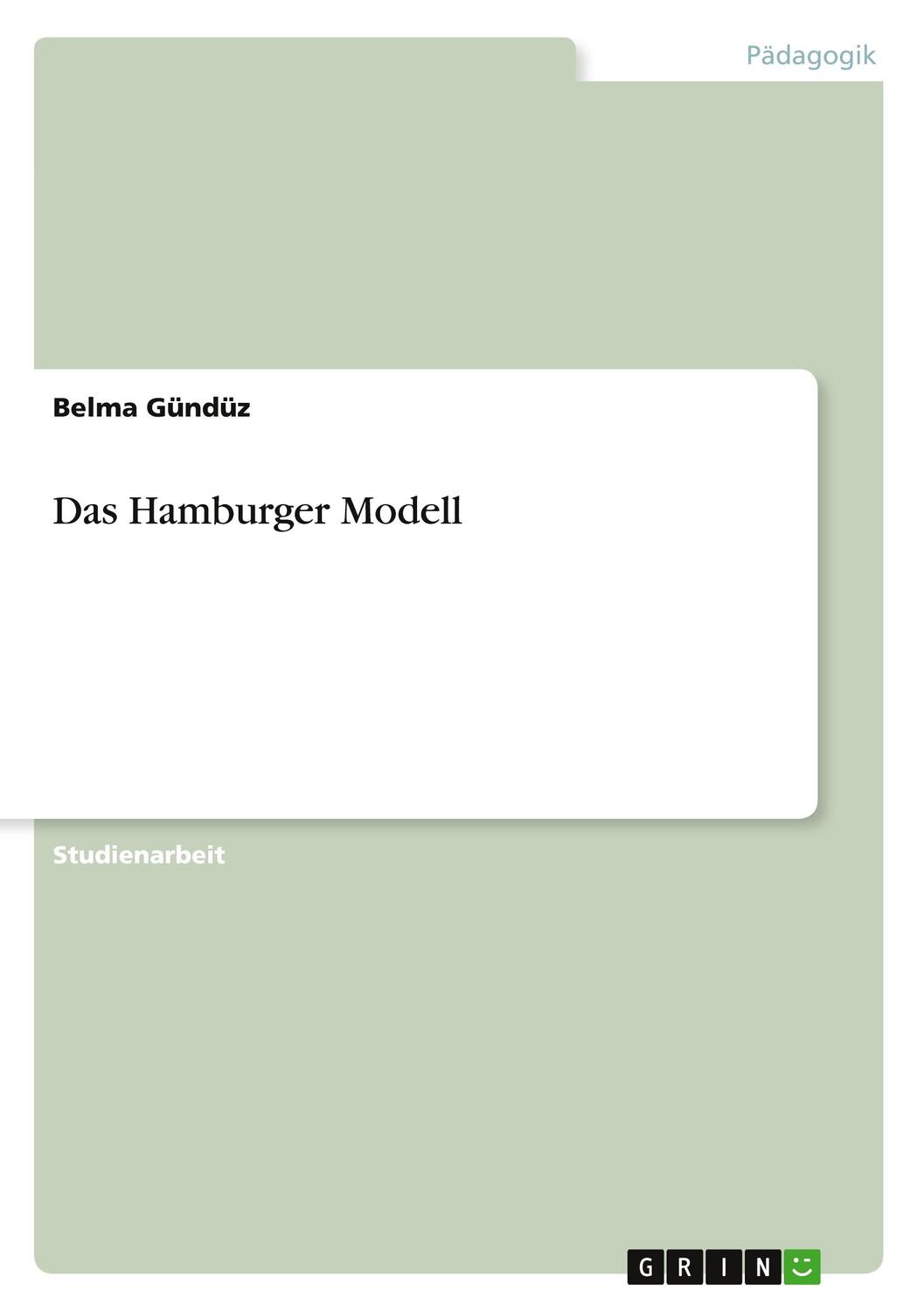 Cover: 9783640962525 | Das Hamburger Modell | Belma Gündüz | Taschenbuch | Booklet | 16 S.