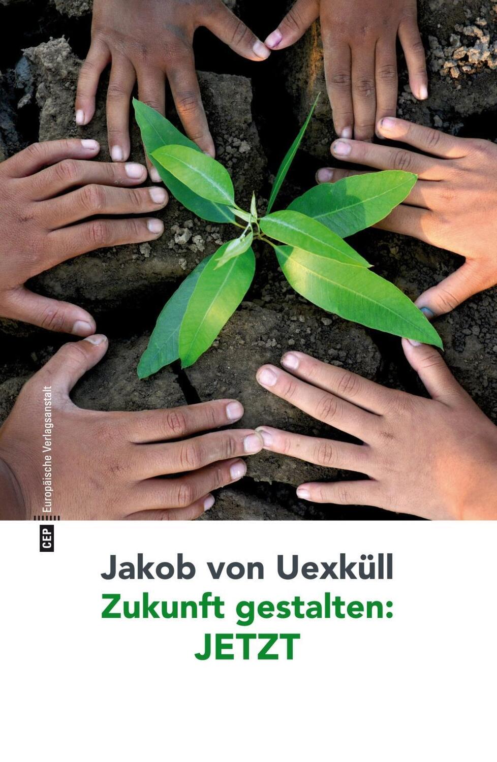 Cover: 9783863930837 | Zukunft gestalten: JETZT | Zukunft ermöglichen | Jakob von Uexküll