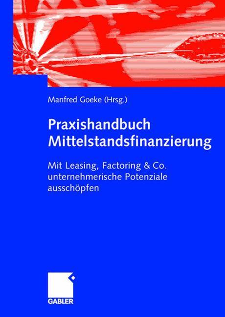 Cover: 9783834909503 | Praxishandbuch Mittelstandsfinanzierung | Manfred Goeke | Buch | VIII