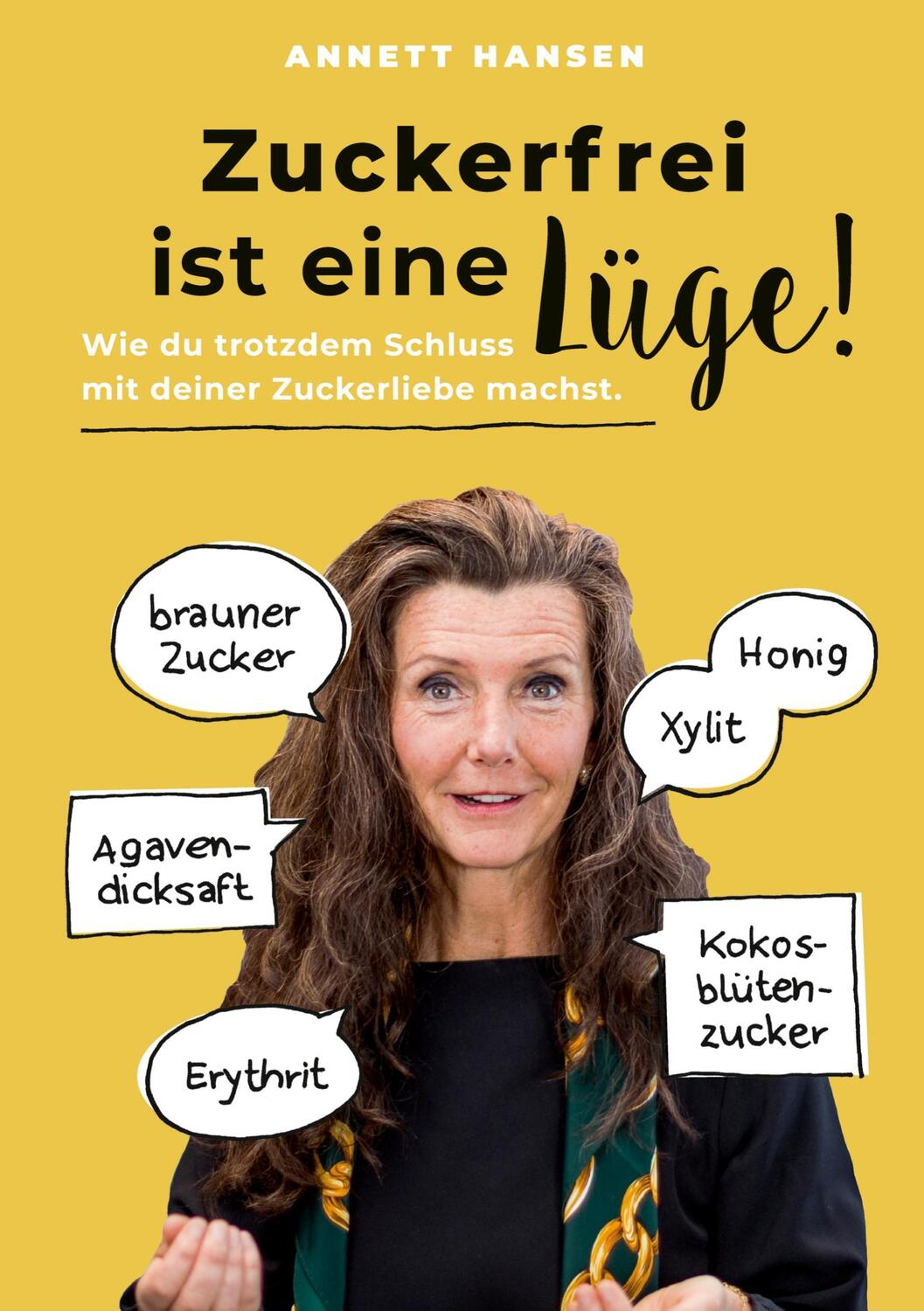 Cover: 9783347770591 | Zuckerfrei ist eine Lüge! | Annett Hansen | Taschenbuch | Paperback