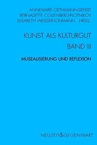 Cover: 9783770547708 | Kunst und Kulturgut. Band III: Musealisierung und Reflexion | Buch