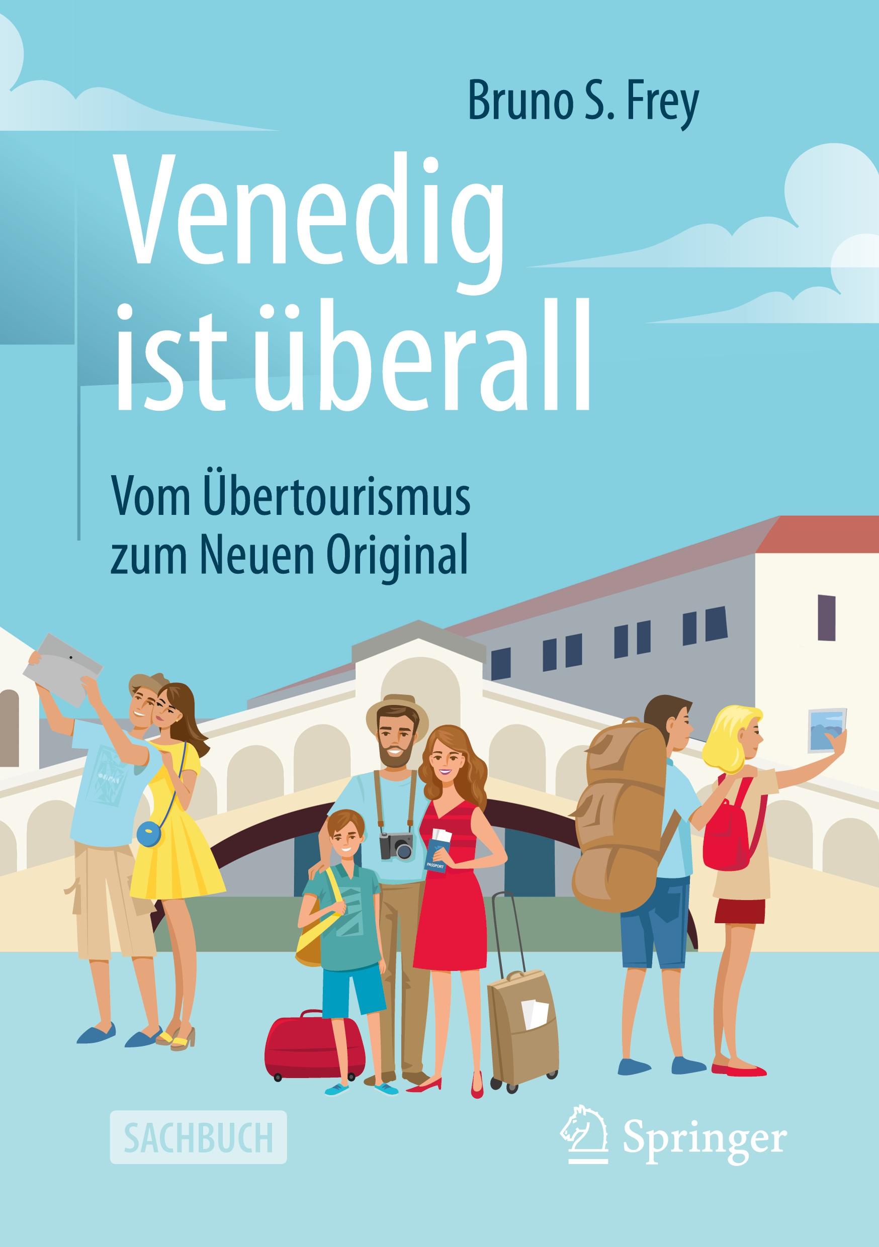 Cover: 9783658302788 | Venedig ist überall | Vom Übertourismus zum Neuen Original | Frey