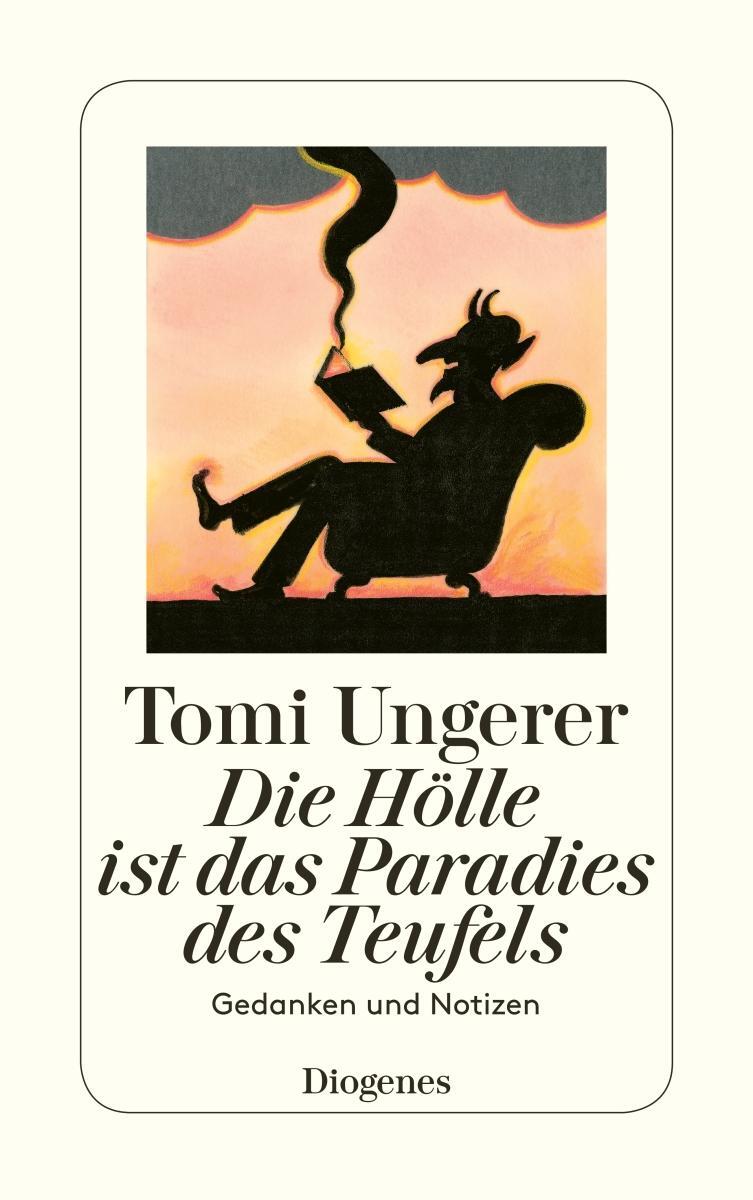 Cover: 9783257242119 | Die Hölle ist das Paradies des Teufels | Gedanken und Notizen | Buch